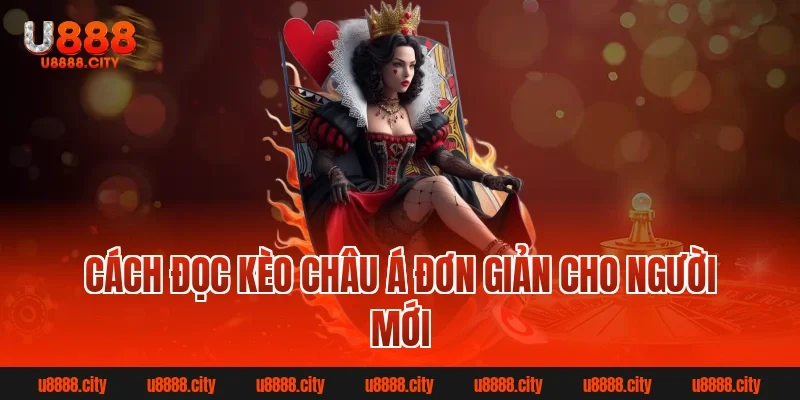 Cách đọc kèo Châu Á đơn giản cho người mới