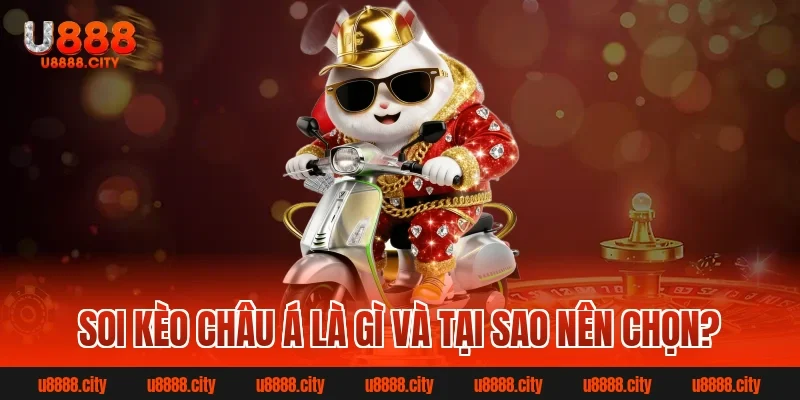 Soi kèo Châu Á là gì và tại sao nên chọn?